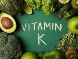 Semua Wajib Tahu Manfaat Vitamin K bagi Tubuh