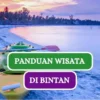 Panduan Wisata ke Bintan: Destinasi Eksotis di Kepulauan Riau